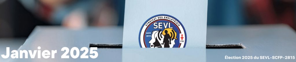 Déclenchement des élections du Conseil syndical Election Generale 2025 Du SEVL SCFP 2815 1024x215